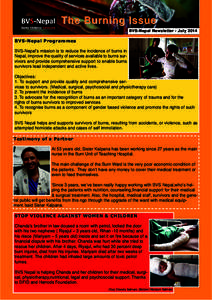 The Burning Issue BVS-Nepal Newsletter - July 2014 BVS-Nepal Programmes BVS-Nepal’s mission is to reduce the incidence of burns in Nepal, improve the quality of services available to burns survivors and provide compreh