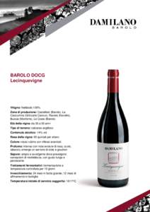 BAROLO DOCG Lecinquevigne Vitigno: Nebbiolo 100% Zona di produzione: Castellero (Barolo), La Cavourrina (Grinzane Cavour), Ravera (Novello),