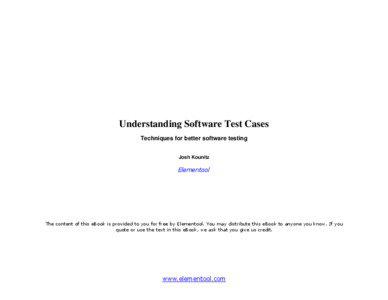 Understanding Software Test Cases Techniques for better software testing Josh Kounitz