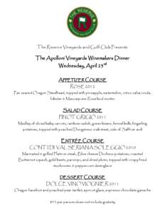 The Reserve Vineyards and Golf Club Presents  The Apolloni Vineyards Winemakers Dinner Wednesday, April 23rd APPETIZER COURSE ROSÉ 2012