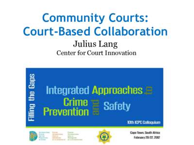Community Courts: Court-Based Collaboration Julius Lang Center for Court Innovation  Mission