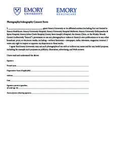 Photography/videography Consent Form I, ________________________________, grant Emory University or its affiliated entities (including, but not limited to Emory Healthcare, Emory University Hospital, Emory University Hos