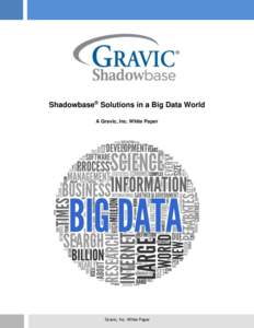 Shadowbase® Solutions in a Big Data World A Gravic, Inc. White Paper Gravic, Inc. White Paper  Shadowbase® Solutions in a Big Data World