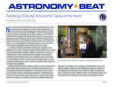 Exploring Chile, the Astronomy Capital of the World Vivian White (Astronomical Society of the Pacific) N  ew Horizon’s arrival at Pluto has some people asking why we’re