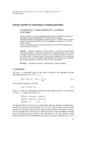 Proc. Indian Acad. Sci. (Math. Sci.) Vol. 112, No. 1, February 2002, pp. 55–70. © Printed in India Energy transfer in scattering by rotating potentials VOLKER ENSS1 , VADIM KOSTRYKIN2 and ROBERT SCHRADER3