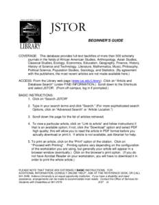 JSTOR BEGINNER’S GUIDE COVERAGE: This database provides full-text backfiles of more than 500 scholarly journals in the fields of African American Studies, Anthropology, Asian Studies, Classical Studies, Ecology, Econom