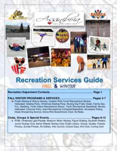 FALL & WINTER Recreation Department Contacts……………………….……………...… Page 2 FALL/WINTER PROGRAMS & SERVICES…………………………….… Pages 3-7 Public Skating & Shinny Hockey, Outdoor 