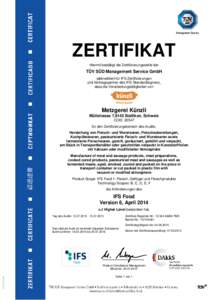 ZERTIFIKAT Hiermit bestätigt die Zertifizierungsstelle der TÜV SÜD Management Service GmbH (akkreditiert für IFS Zertifizierungen und Vertragspartner des IFS-Standardeigners),