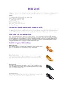 Shoe Guide Purchasing your ballroom shoes will be a big decision since you will be dancing in them for at least a year and they cost upwards of $130 a pair. Thus you should make sure you buy the shoe that fits you best, 