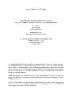 NBER WORKING PAPER SERIES  DECOMPOSING THE GREAT TRADE COLLAPSE: PRODUCTS, PRICES, AND QUANTITIES IN THE[removed]CRISIS Mona Haddad Ann Harrison