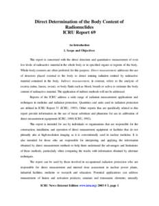 Direct Determination of the Body Content of Radionuclides ICRU Report 69 An Introduction 1. Scope and Objectives This report is concerned with the direct detection and quantitative measurement of even