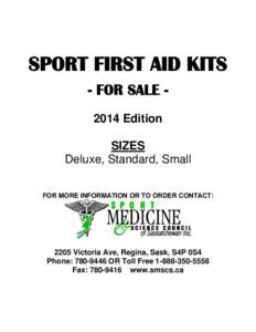 SPORT FIRST AID KITS - FOR SALE 2014 Edition SIZES Deluxe, Standard, Small FOR MORE INFORMATION OR TO ORDER CONTACT: