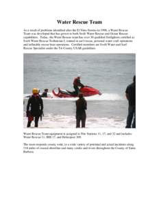 Water Rescue Team As a result of problems identified after the El Nino Storms in 1998, a Water Rescue Team was developed that has grown to both Swift Water Rescue and Ocean Rescue capabilities. Today, the Water Rescue te