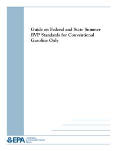Guide on Federal and State Summer RVP Standards for Conventional Gasoline Only  (EPA-420-B[removed], April 2008)