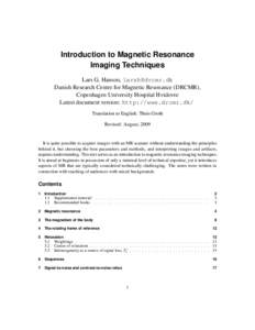 Introduction to Magnetic Resonance Imaging Techniques Lars G. Hanson, [removed] Danish Research Centre for Magnetic Resonance (DRCMR), Copenhagen University Hospital Hvidovre Latest document version: http://www.drcm