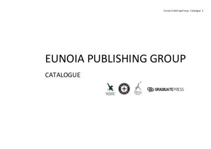 Eunoia Publishing Group - Catalogue 1  EUNOIA PUBLISHING GROUP CATALOGUE  Eunoia Publishing Group - Catalogue 2