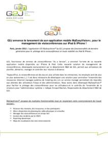 G2J annonce le lancement de son application mobile MyEasyVision®, pour le management de visioconférences sur iPad & iPhone ! Paris, janvierL’application iOS MyEasyVision® by G2J, propose des fonctionnalités 