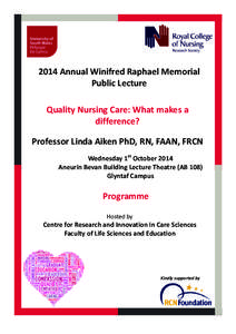 2014 Annual Winifred Raphael Memorial  Public Lecture  Quality Nursing Care: What makes a  difference?  Professor Linda Aiken PhD, RN, FAAN, FRCN  Wednesday 1st October 2014 