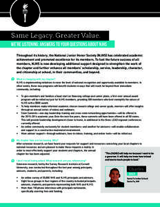 Same Legacy. Greater Value. We’re Listening: Answers to Your Questions about NJHS Throughout its history, the National Junior Honor Society (NJHS) has celebrated academic achievement and promoted excellence for its mem