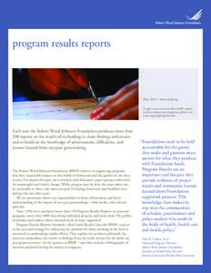 program results reports  May 2011 | www.rwjf.org To gain access to more than 4,000 reports and learn about our programs, please visit www.rwjf.org/programresults.