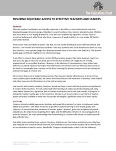 ENSURING EQUITABLE ACCESS TO EFFECTIVE TEACHERS AND LEADERS PROBLEM Effective teachers and leaders are critically important to the effort to raise achievement and close longstanding gaps between groups. Abundant research