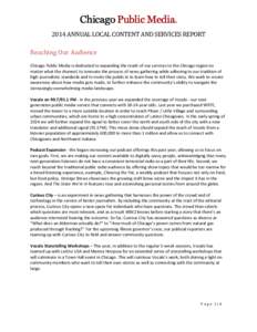 2014 ANNUAL LOCAL CONTENT AND SERVICES REPORT Reaching Our Audience Chicago Public Media is dedicated to expanding the reach of our services to the Chicago region no matter what the channel, to innovate the process of ne