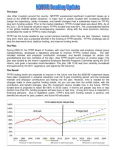 The Issue Like other investors around the country, NDTFFR experienced significant investment losses as a result of the[removed]global recession. A major loss of assets coupled with increasing liabilities (longer life exp