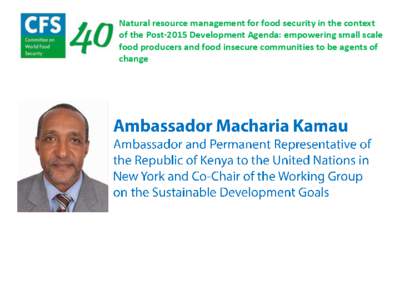 Natural resource management for food security in the context of the Post-2015 Development Agenda: empowering small scale food producers and food insecure communities to be agents of change  Natural resource management f