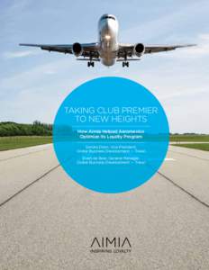 Taking club premier to new Heights How Aimia Helped Aeromexico Optimize Its Loyalty Program Sandra Diem, Vice President, Global Business Development — Travel