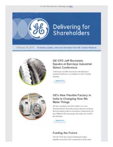 To view this email as a web page, go here.  February 19, 2015      Bi­weekly updates, news and information from GE Investor Relations GE CFO Jeff Bornstein Speaks at Barclays Industrial