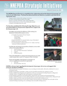 NNEPRA Strategic Initiatives Adopted January 24, 2014 The NNEPRA Board of Directors is committed to the continued growth and development of passenger rail service to and within Maine. The Board has determined that any in