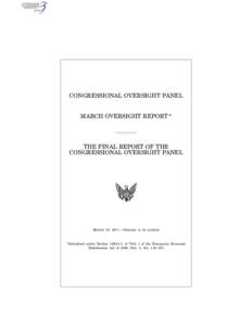 CONGRESSIONAL OVERSIGHT PANEL  MARCH OVERSIGHT REPORT * THE FINAL REPORT OF THE CONGRESSIONAL OVERSIGHT PANEL