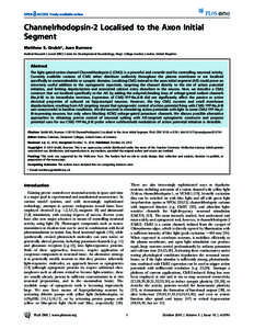 Channelrhodopsin-2 Localised to the Axon Initial Segment Matthew S. Grubb*, Juan Burrone Medical Research Council (MRC) Centre for Developmental Neurobiology, King’s College London, London, United Kingdom  Abstract