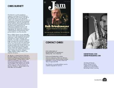 CHRIS BURNETT  Chris Burnett is an alto saxophonist, composer, recording artist and educator who began his active career at the age of 18 years old when he was selected by