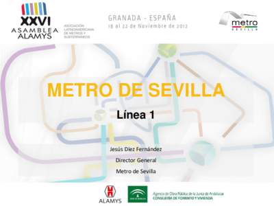 METRO DE SEVILLA Línea 1 Jesús Díez Fernández Director General Metro de Sevilla