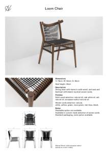 Loom Chair  Dimensions H: 78cm; W: 52cm; D: 55cm Seat height: 45cm Description