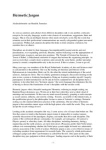 Hermetic Jargon Afscheidsbericht van Hendrik Tennekes As soon as scientists and scholars from different disciplines talk to one another, confusion creeps in. In everyday language, words evoke clusters of associations, su