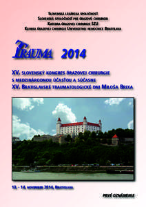 SlovenSká lekárSka SPoločnoSť SlovenSká SPoločnoSť Pre úrazovú chirurgiu katedra úrazovej chirurgie Szu klinika úrazovej chirurgie univerzitnej nemocnice BratiSlava  2014