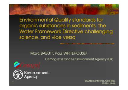 Environmental Quality standards for organic substances in sediments: the Water Framework Directive challenging science, and vice versa Marc BABUT1, Paul WHITEHOUSE2 1 Cemagref