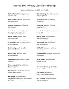 National EMS Advisory Council Membership Appointment Dates: April 22, 2013 – April 22, 2015 Katrina Altenhofen, Washington, Iowa Volunteer EMS  Michael Hastings, Bonner Springs, Kansas