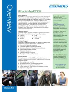 Overview  What is MassRIDES? About MassRIDES MassRIDES is a free program of the Massachusetts Department of Transportation (MassDOT) designed to help reduce traffic