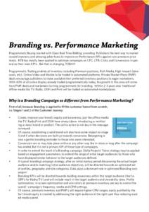 Branding vs. Performance Marketing Programmatic Buying started with Open Real Time Bidding: providing Publishers the best way to market unsold inventory and allowing advertisers to improve on Performance KPI’s against 