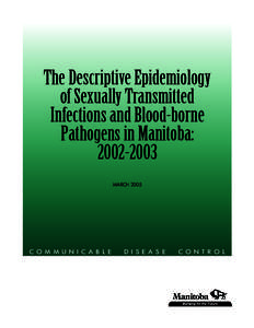 The Descriptive Epidemiology of Sexually Transmitted Infections and Blood-borne Pathogens in Manitoba: [removed]MARCH 2005