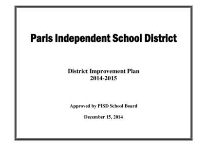 Paris Independent School District District Improvement PlanApproved by PISD School Board December 15, 2014