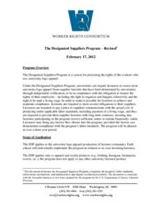 The Designated Suppliers Program – Revised1 February 17, 2012 Program Overview The Designated Suppliers Program is a system for protecting the rights of the workers who sew university logo apparel. Under the Designated