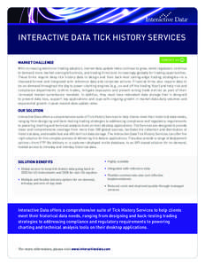 Interactive Data Tick History Services CO N TAC T U S market challenge  With increasing electronic trading adoption, market data update rates continue to grow, while regulators continue