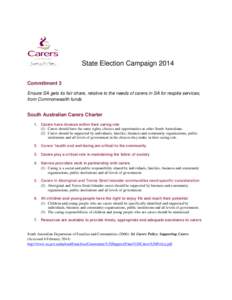 State Election Campaign 2014 Commitment 3 Ensure SA gets its fair share, relative to the needs of carers in SA for respite services, from Commonwealth funds  South Australian Carers Charter