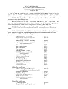 RESOLUTION NO[removed]________ BOARD OF COUNTY COMMISSIONERS OF THE COUNTY OF RIO BLANCO COLORADO A RESOLUTION OF THE BOARD OF COUNTY COMMISSIONERS OF RIO BLANCO COUNTY, COLORADO, ADOPTING A FEE SCHEDULE FOR RIO BLANCO COU