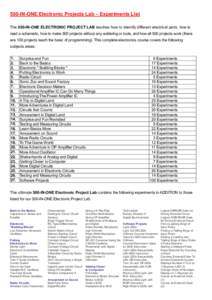 500-IN-ONE Electronic Projects Lab – Experiments List The 500-IN-ONE ELECTRONIC PROJECT LAB teaches how to identify different electrical parts, how to read a schematic, how to make 500 projects without any soldering or