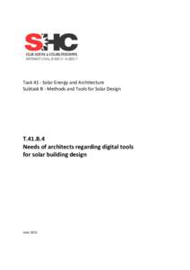 Task 41 - Solar Energy and Architecture Subtask B - Methods and Tools for Solar Design T.41.B.4 Needs of architects regarding digital tools for solar building design